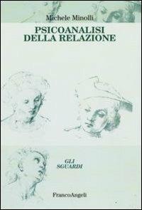 Psicoanalisi della relazione - Michele Minolli - Libro Franco Angeli 2010, Gli sguardi | Libraccio.it