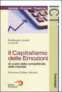 Il capitalismo delle emozioni. Al cuore della competitività delle imprese  - Libro Franco Angeli 2009, Imprese culture territori | Libraccio.it