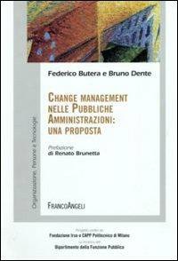 Change management nelle pubbliche amministrazioni: una proposta - Federico Butera, Bruno Dente - Libro Franco Angeli 2010 | Libraccio.it