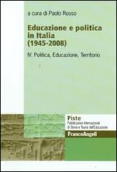 Educazione e politica in Italia (1945-2008). Vol. 4: Politica, educazione, territorio.