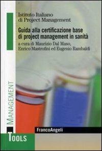 Guida alla certificazione base di project management in sanità  - Libro Franco Angeli 2009, Management Tools | Libraccio.it