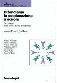 Difendiamo la coeducazione a scuola. Una ricerca nella scuola media altoatesina  - Libro Franco Angeli 2009, La scuola se | Libraccio.it