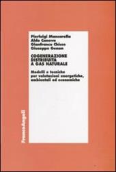Cogenerazione distribuita a gas naturale. Modelli e tecniche per valutazioni energetiche, ambientali ed economiche