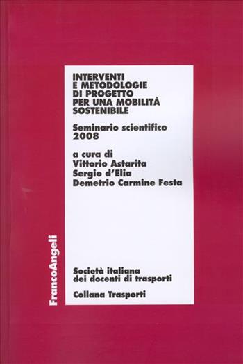 Interventi e metodologie di progetto per una mobilità sostenibile. Seminario scientifico 2008  - Libro Franco Angeli 2009, Trasporti | Libraccio.it
