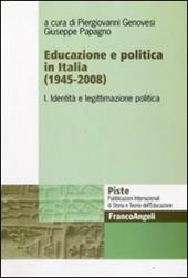 Educazione e politica in Italia (1945-2008). Vol. 1: Identità e legittimazione politica.