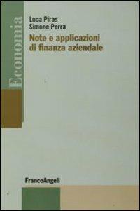 Note e applicazioni di finanza aziendale - Luca Piras, Simone Perra - Libro Franco Angeli 2009, Economia - Strumenti | Libraccio.it