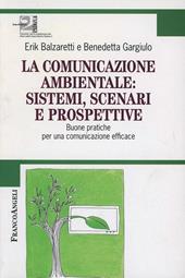 La comunicazione ambientale: sistemi, scenari e prospettive. Buone pratiche per una comunicazione efficace