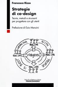 Strategie di co-design. Teorie, metodi e strumenti per progettare con gli utenti - Francesca Rizzo - Libro Franco Angeli 2009, Serie di architettura e design. Strumenti | Libraccio.it