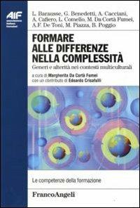 Formare alle differenze nella complessità. Generi e alterità nei contesti multiculturali  - Libro Franco Angeli 2009, Ass. italiana formatori | Libraccio.it