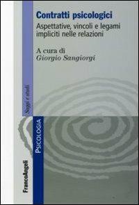 Contratti psicologici. Aspettative, vincoli e legami impliciti nelle relazioni  - Libro Franco Angeli 2009, Serie di psicologia | Libraccio.it