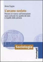 L' arcano svelato. Percorsi di ricerca sull'innovazione socio-culturale tra qualità del dato e rispetto della persona