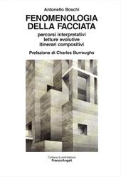 Fenomenologia della facciata. Percorsi interpretativi, letture evolutive, itinerari compositivi