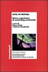 Città in festival. Nuove esperienze di marketing territoriale  - Libro Franco Angeli 2009, Economia - Ricerche | Libraccio.it