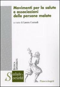 Movimenti per la salute e associazioni delle persone malate  - Libro Franco Angeli 2009, Salute e società. Ricerca e spendibilità | Libraccio.it