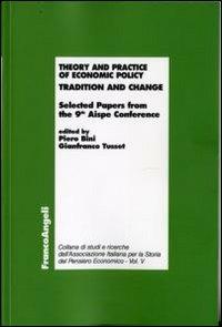 Theory and practice of economic policy. Tradition and change. Selected Papers from the 9th Aispe Conference  - Libro Franco Angeli 2009, Economia - Teoria economica, pensiero economico | Libraccio.it