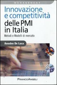 Innovazione e competitività delle PMI in Italia. Metodi e modelli di mercato - Amedeo De Luca - Libro Franco Angeli 2009, Azienda moderna | Libraccio.it