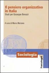 Il pensiero organizzativo in Italia. Studi per Giuseppe Bonazzi