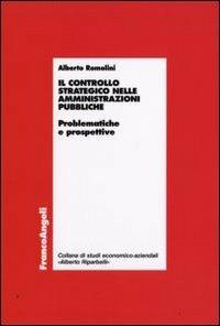 Il controllo strategico nelle amministrazioni pubbliche. Problematiche e prospettive - Alberto Romolini - Libro Franco Angeli 2015, Economia - Ricerche | Libraccio.it