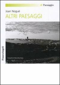 Altri paesaggi - Joan Nogué - Libro Franco Angeli 2010, Il paesaggio | Libraccio.it