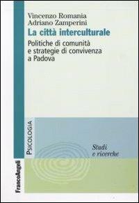 La città interculturale. Politiche di comunità e strategie di convivenza a Padova - Vincenzo Romania, Alessandro Zamperini - Libro Franco Angeli 2009, Psicoterapia della famiglia. Clinica | Libraccio.it