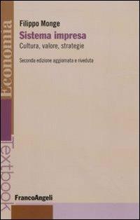 Sistema impresa. Cultura, valore, strategie - Filippo Monge - Libro Franco Angeli 2009, Economia - Textbook | Libraccio.it