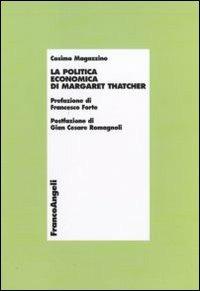 La politica economica di Margaret Thatcher - Cosimo Magazzino - Libro Franco Angeli 2013, Economia - Monografie | Libraccio.it