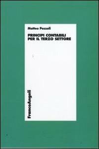 Principi contabili per il terzo settore - Matteo Pozzoli - Libro Franco Angeli 2009, Economia - Ricerche | Libraccio.it