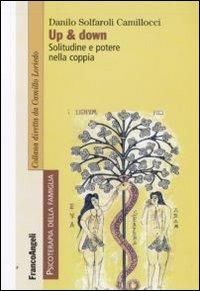 Up & down. Solitudine e potere nella coppia - Danilo Solfaroli Camillocci - Libro Franco Angeli 2009, Psicoterapia della famiglia | Libraccio.it