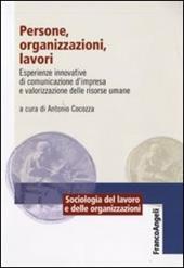 Persone, organizzazioni, lavori. Esperienze innovative di comunicazione d'impresa e valorizzazione delle risorse umane