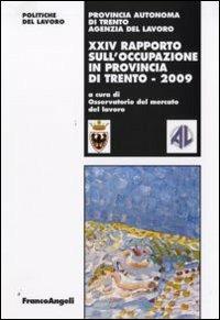 Ventiquattresimo rapporto sull'occupazione in provincia di Trento  - Libro Franco Angeli 2009, Politiche del lavoro. Studi e ricerche | Libraccio.it