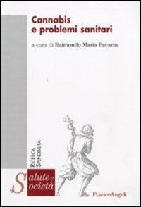 Cannabis e problemi sanitari  - Libro Franco Angeli 2009, Salute e società. Ricerca e spendibilità | Libraccio.it