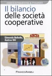Il bilancio delle società cooperative - Edmondo Belbello, Andrea Dili - Libro Franco Angeli 2011, Azienda moderna | Libraccio.it