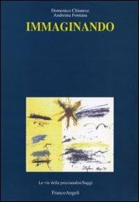 Immaginando - Domenico Chianese, Andreina Fontana - Libro Franco Angeli 2013, Le vie della psicoanalisi. Saggi | Libraccio.it
