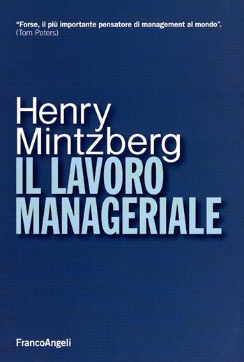 Il lavoro manageriale - Henry Mintzberg - Libro Franco Angeli 2016, Azienda moderna | Libraccio.it