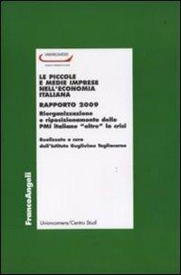Le piccole e medie imprese nell'economia italiana. Rapporto 2009. Riorganizzazione e riposizionamento delle PMI italiane «oltre» la crisi  - Libro Franco Angeli 2010, Unioncamere | Libraccio.it
