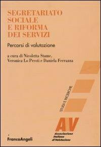 Segretariato sociale e riforma dei servizi. Percorsi di valutazione  - Libro Franco Angeli 2011, Valutazione. Studi e ricerche | Libraccio.it