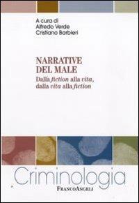 Narrative del male. Dalla fiction alla vita, dalla vita alla fiction  - Libro Franco Angeli 2016, Criminologia | Libraccio.it