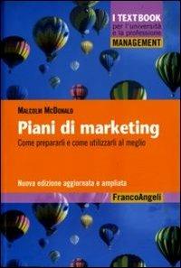 Piani di marketing. Come prepararli e come utilizzarli al meglio - Malcolm H. McDonald - Libro Franco Angeli 2010, Management. I textbook per l'università e la professione | Libraccio.it