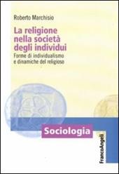 La religione nella società degli individui. Forme di individualismo e dinamiche del religioso