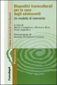 Dispositivi transculturali per la cura degli adolescenti. Un modello di intervento  - Libro Franco Angeli 2010, Psicologia. Monografie | Libraccio.it