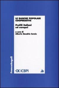 Le banche popolari cooperative. Profili italiani ed europei  - Libro Franco Angeli 2010, Economia - Ricerche | Libraccio.it