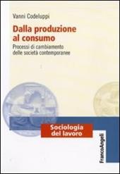 Dalla produzione al consumo. Processi di cambiamento delle società contemporanee