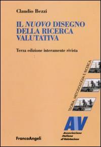 Il nuovo disegno della ricerca valutativa - Claudio Bezzi - Libro Franco Angeli 2016, Valutazione. Teoria, metodol. e ricerca | Libraccio.it