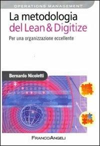 La metodologia del Lean & Digitize. Per una organizzazione eccellente - Bernardo Nicoletti - Libro Franco Angeli 2010, Azienda moderna | Libraccio.it