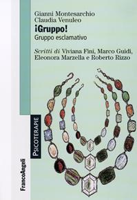 Gruppo! Gruppo esclamativo - Gianni Montesarchio, Claudia Venuleo - Libro Franco Angeli 2016, Psicoterapie | Libraccio.it