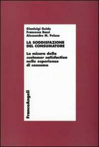 Image of La soddisfazione del consumatore. La misura della customer satisf...