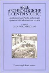 Aree archeologiche e centri storici. Costituzione dei Parchi archeologici e processi di trasformazione urbana