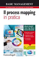 Il process mapping in pratica. Descrivere i processi in modo intuitivo. Individuare lacune, inefficienze, doppioni. Formalizzare le procedure