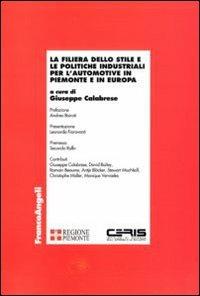La filiera dello stile e le politiche industriali per l'automotive in Piemonte e in Europa  - Libro Franco Angeli 2010, Economia e politica industriale | Libraccio.it