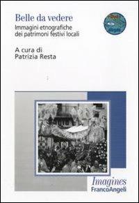 Belle da vedere. Immagini etnografiche dei patrimoni festivi locali. Con DVD  - Libro Franco Angeli 2010, Imagines | Libraccio.it